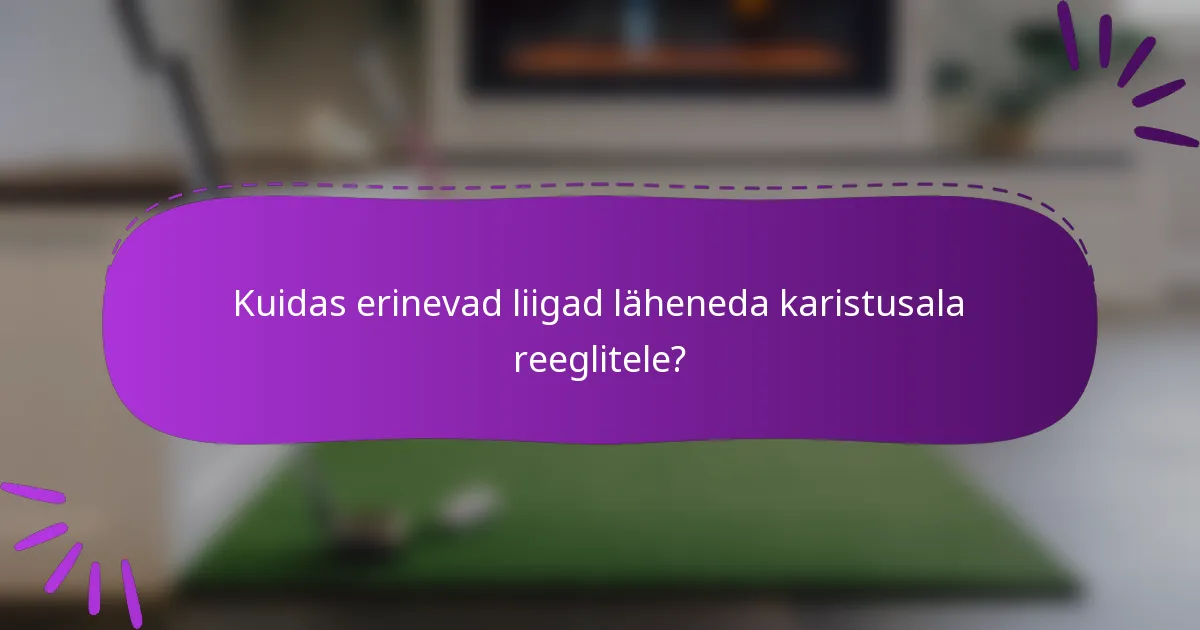 Kuidas erinevad liigad läheneda karistusala reeglitele?