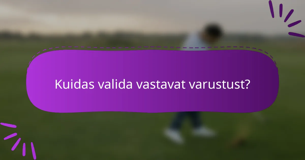Kuidas valida vastavat varustust?