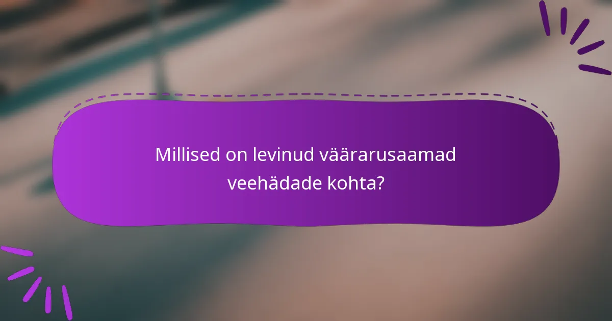 Millised on levinud väärarusaamad veehädade kohta?