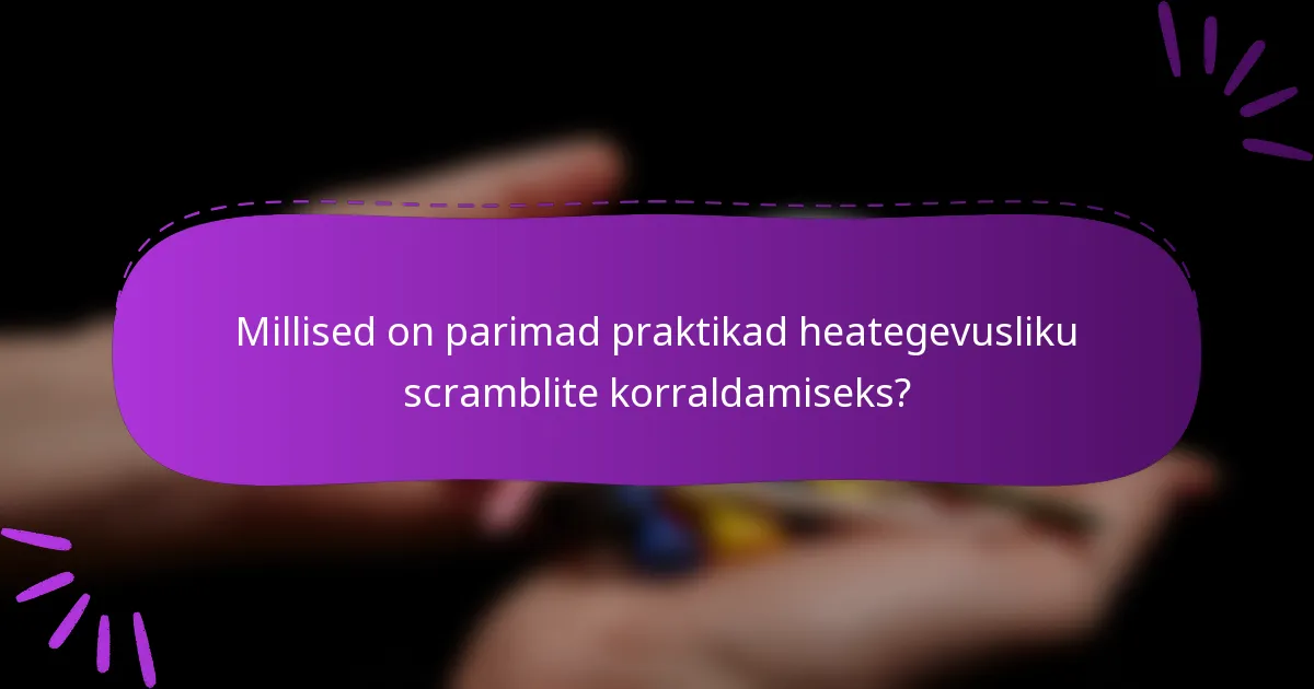 Millised on parimad praktikad heategevusliku scramblite korraldamiseks?