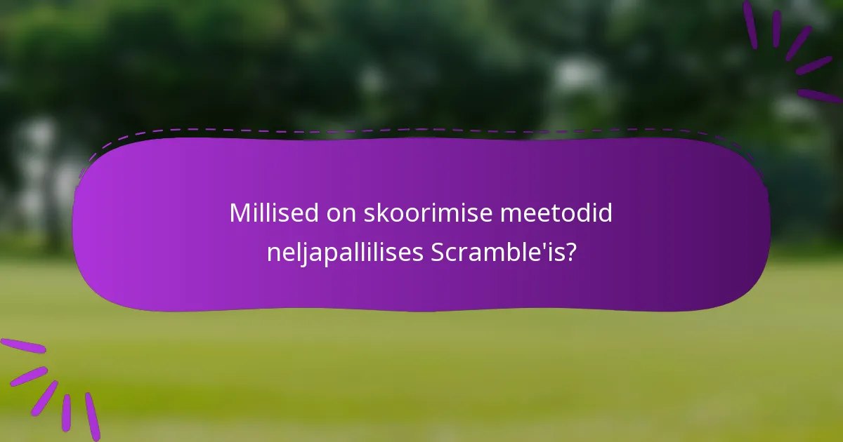 Millised on skoorimise meetodid neljapallilises Scramble'is?