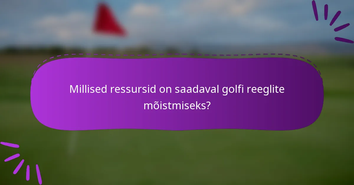 Millised ressursid on saadaval golfi reeglite mõistmiseks?