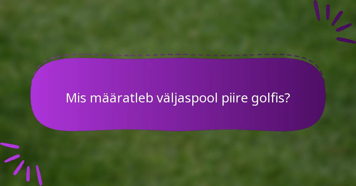 Mis määratleb väljaspool piire golfis?